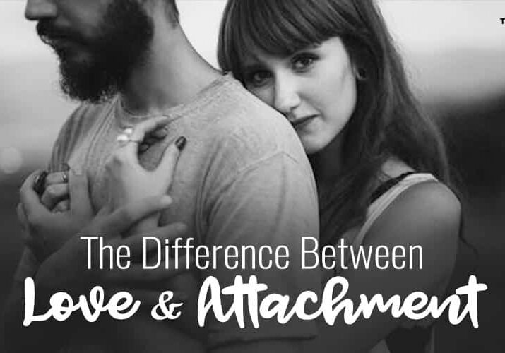 The-Difference-Between-Love-And-Attachment